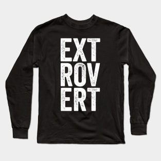 Extrovert - Distressed Typographic Gift Long Sleeve T-Shirt